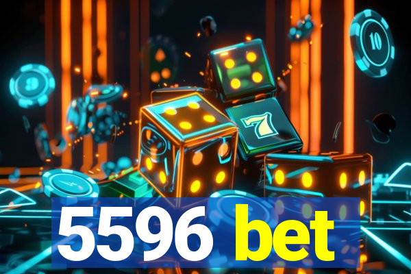 5596 bet